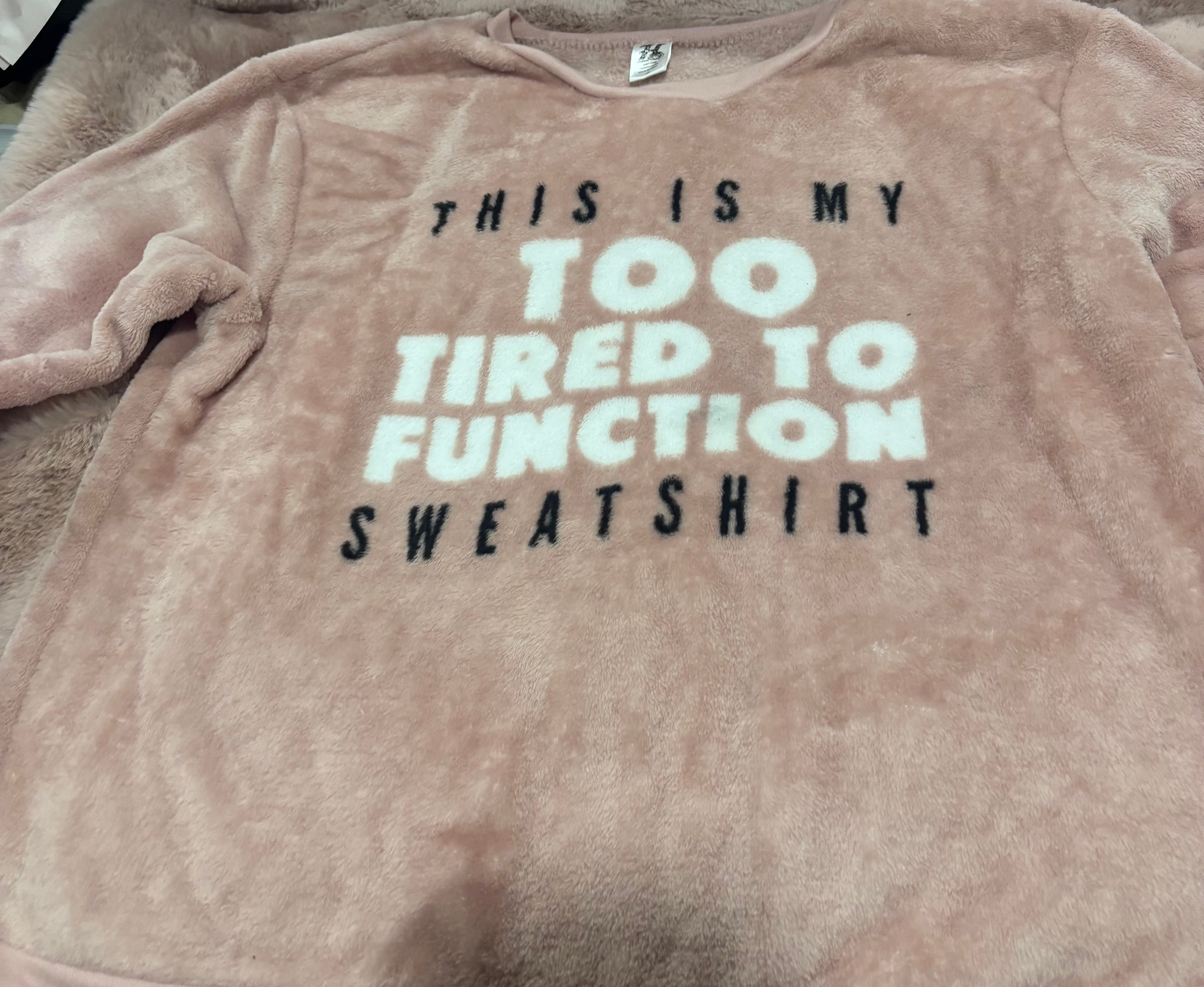 Super Soft Fuzzy Graphic Sweatshirt – “Too Tired to Function” – Size M