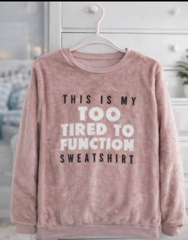 Super Soft Fuzzy Graphic Sweatshirt – “Too Tired to Function” – Size M